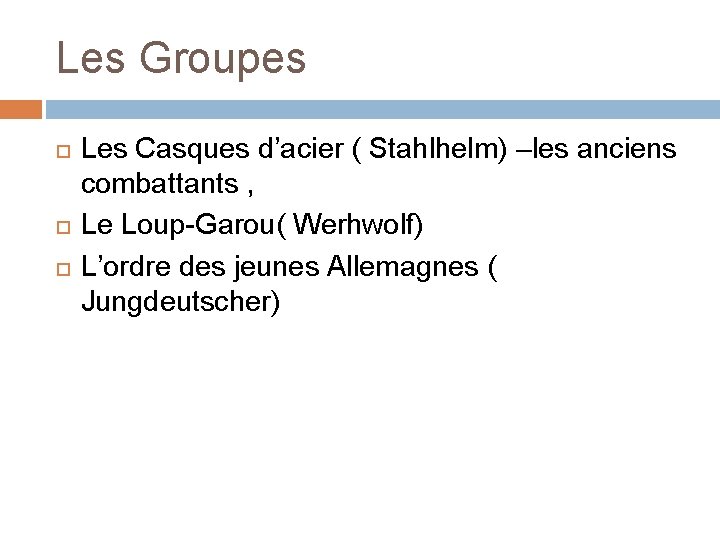 Les Groupes Les Casques d’acier ( Stahlhelm) –les anciens combattants , Le Loup-Garou( Werhwolf)