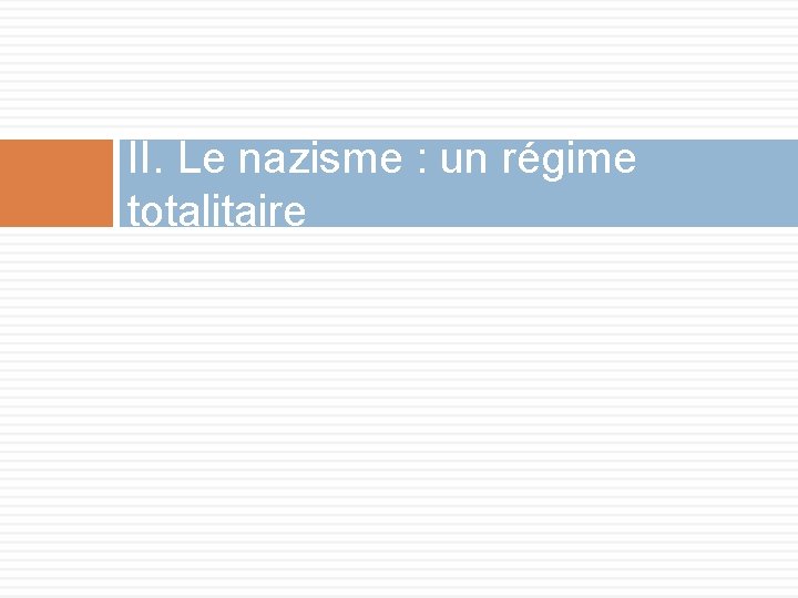 II. Le nazisme : un régime totalitaire 