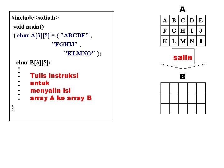 #include<stdio. h> void main() { char A[3][5] = { "ABCDE" , "FGHIJ" , "KLMNO"