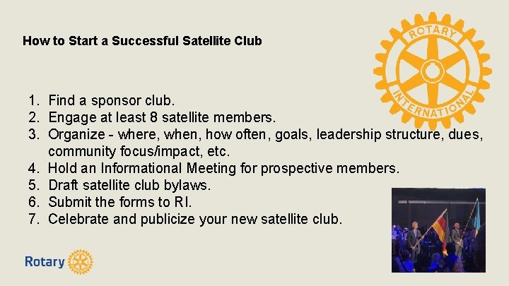 How to Start a Successful Satellite Club 1. Find a sponsor club. 2. Engage