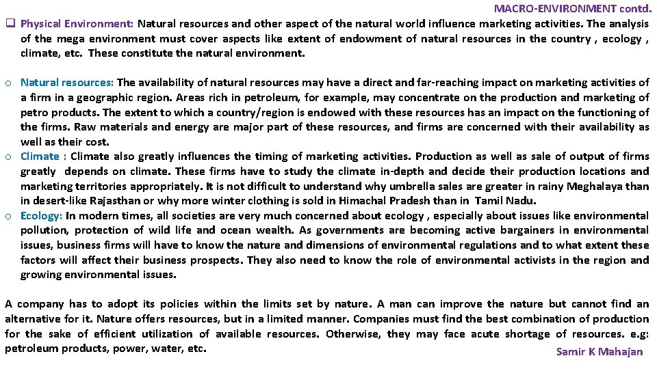 MACRO-ENVIRONMENT contd. q Physical Environment: Natural resources and other aspect of the natural world