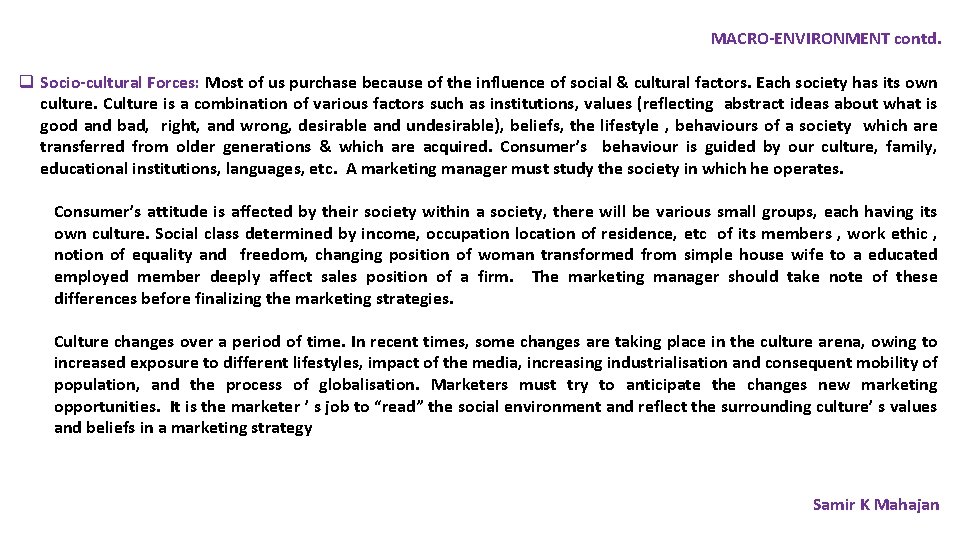 MACRO-ENVIRONMENT contd. q Socio-cultural Forces: Most of us purchase because of the influence of