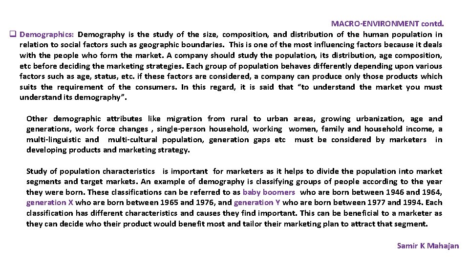 MACRO-ENVIRONMENT contd. q Demographics: Demography is the study of the size, composition, and distribution