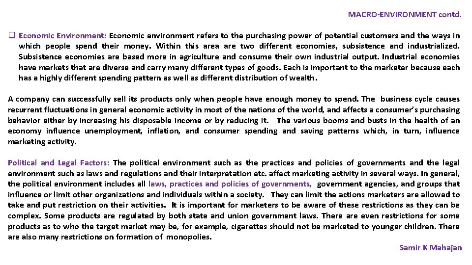 MACRO-ENVIRONMENT contd. q Economic Environment: Economic environment refers to the purchasing power of potential