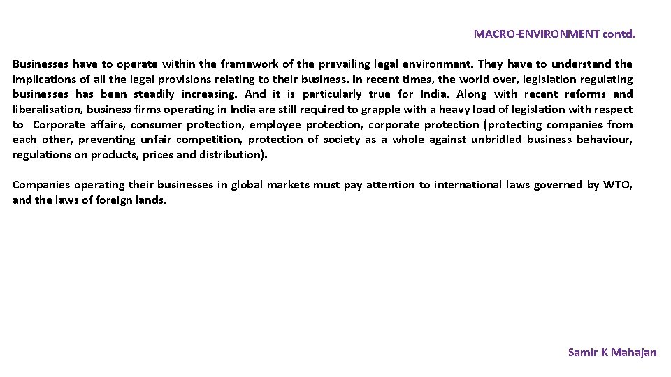 MACRO-ENVIRONMENT contd. Businesses have to operate within the framework of the prevailing legal environment.