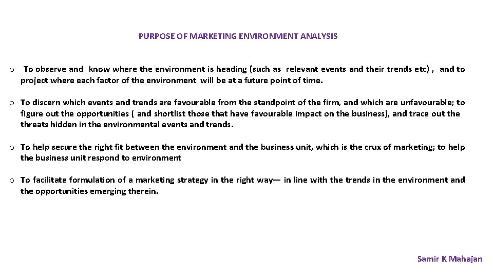 PURPOSE OF MARKETING ENVIRONMENT ANALYSIS o To observe and know where the environment is