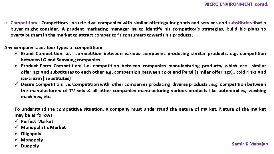 MICRO ENVIRONMENT contd. o Competitors : Competitors include rival companies with similar offerings for