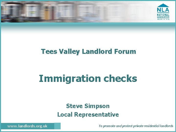 Tees Valley Landlord Forum Immigration checks Steve Simpson Local Representative www. landlords. org. uk