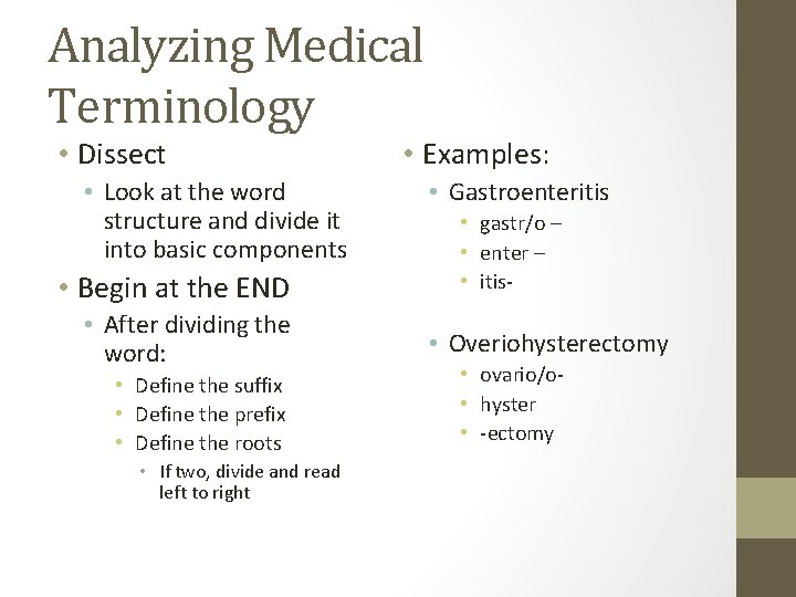 Analyzing Medical Terminology • Dissect • Look at the word structure and divide it