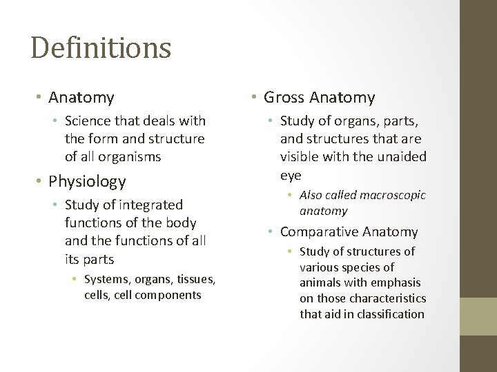 Definitions • Anatomy • Science that deals with the form and structure of all