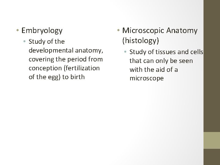  • Embryology • Study of the developmental anatomy, covering the period from conception