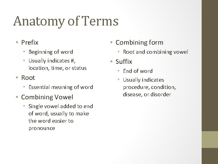 Anatomy of Terms • Prefix • Beginning of word • Usually indicates #, location,