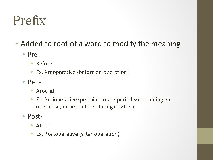 Prefix • Added to root of a word to modify the meaning • Pre