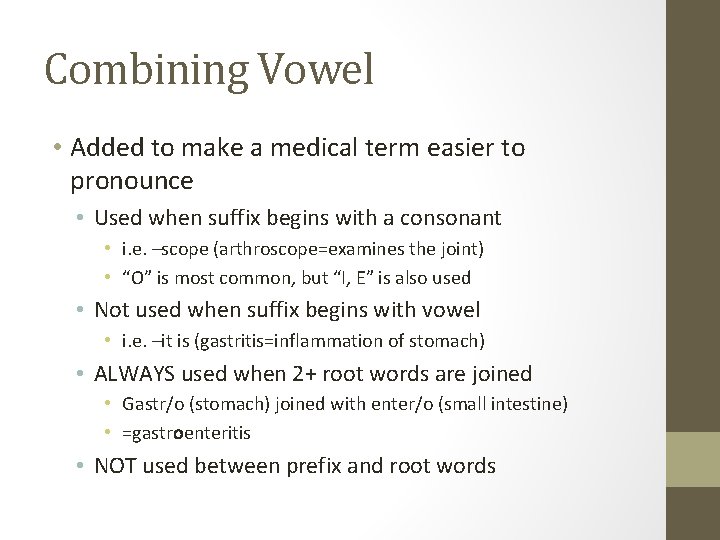 Combining Vowel • Added to make a medical term easier to pronounce • Used