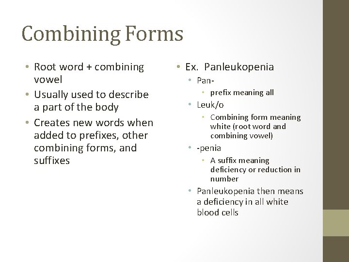 Combining Forms • Root word + combining vowel • Usually used to describe a