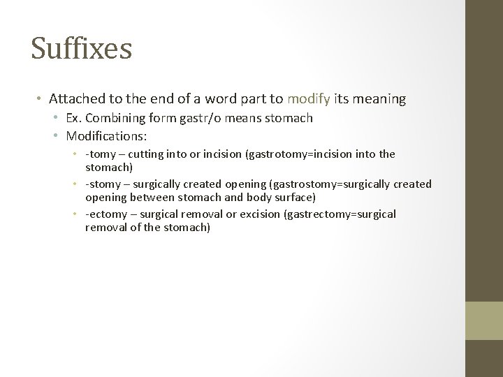 Suffixes • Attached to the end of a word part to modify its meaning