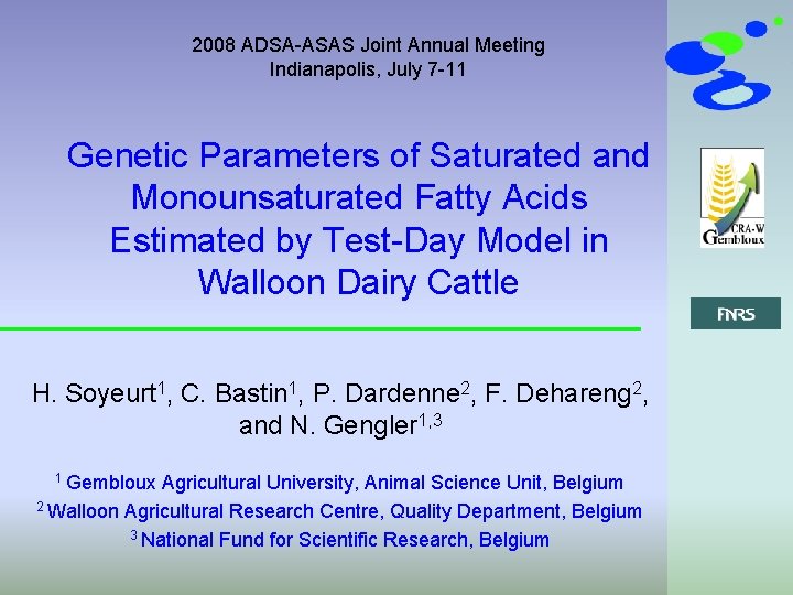 2008 ADSA-ASAS Joint Annual Meeting Indianapolis, July 7 -11 Genetic Parameters of Saturated and