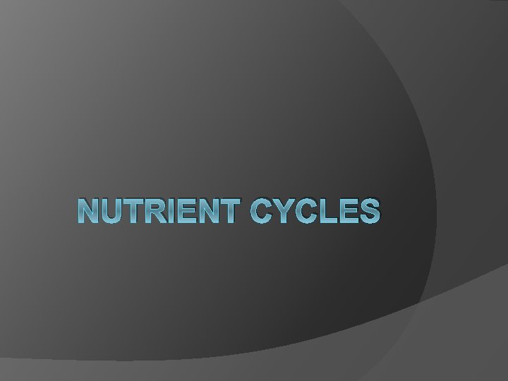 NUTRIENT CYCLES 