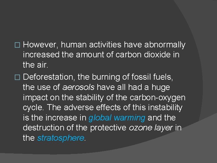 However, human activities have abnormally increased the amount of carbon dioxide in the air.