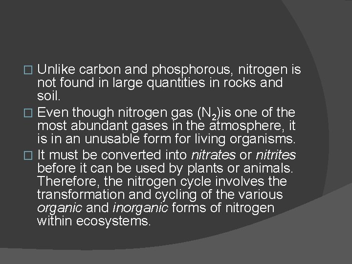 Unlike carbon and phosphorous, nitrogen is not found in large quantities in rocks and