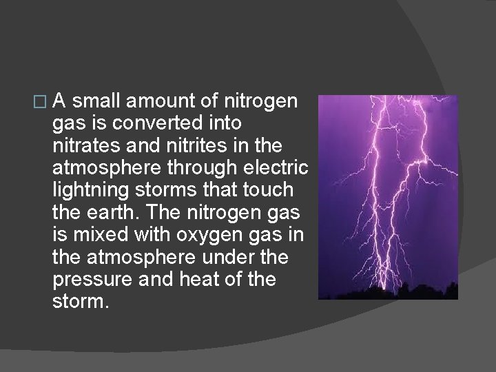 �A small amount of nitrogen gas is converted into nitrates and nitrites in the