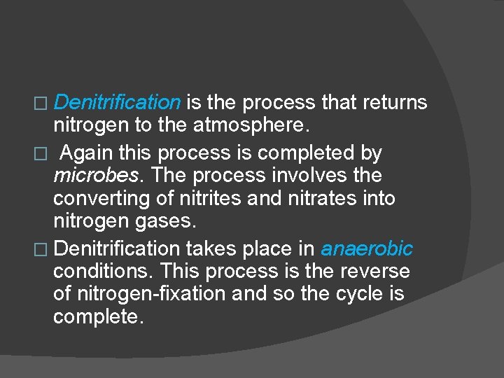 � Denitrification is the process that returns nitrogen to the atmosphere. � Again this