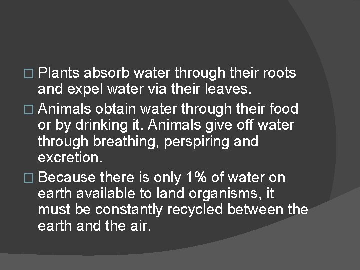 � Plants absorb water through their roots and expel water via their leaves. �