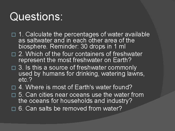 Questions: � � � 1. Calculate the percentages of water available as saltwater and