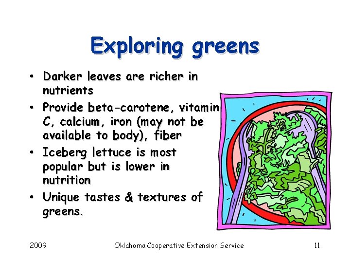 Exploring greens • Darker leaves are richer in nutrients • Provide beta-carotene, vitamin C,