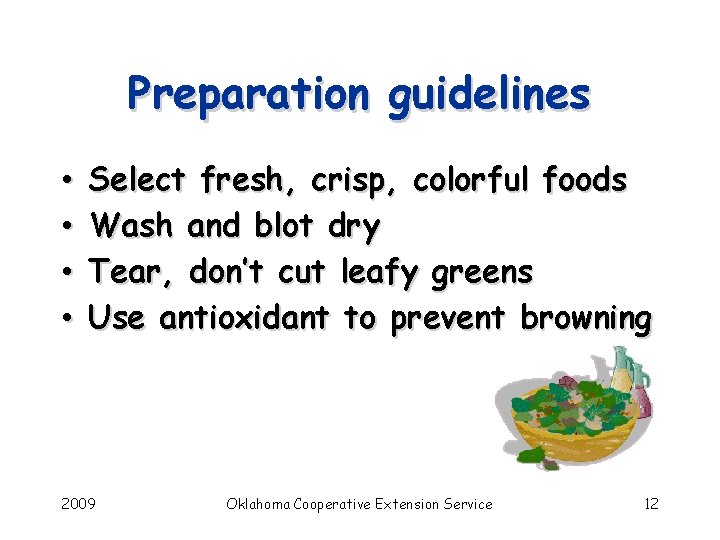 Preparation guidelines • • Select fresh, crisp, colorful foods Wash and blot dry Tear,