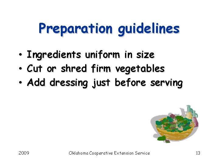 Preparation guidelines • Ingredients uniform in size • Cut or shred firm vegetables •