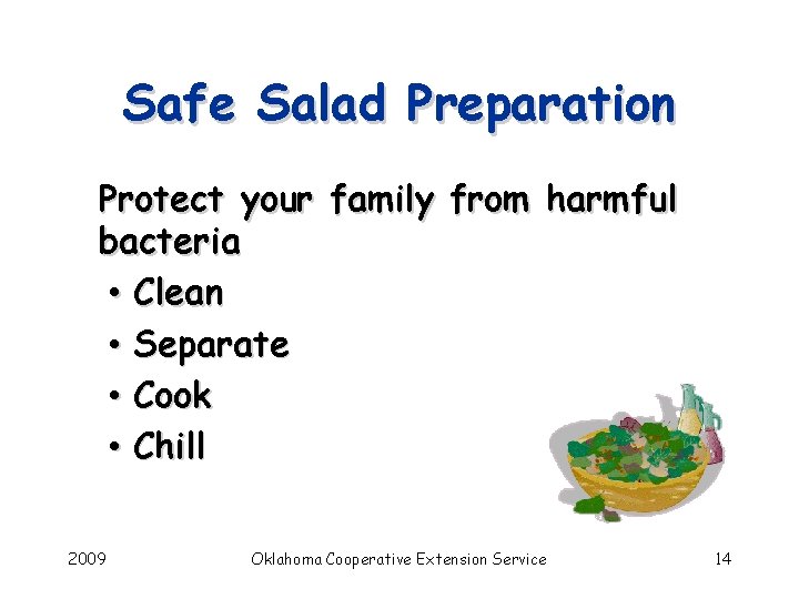 Safe Salad Preparation Protect your family from harmful bacteria • Clean • Separate •