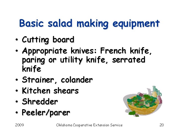 Basic salad making equipment • • • Cutting board Appropriate knives: French knife, paring