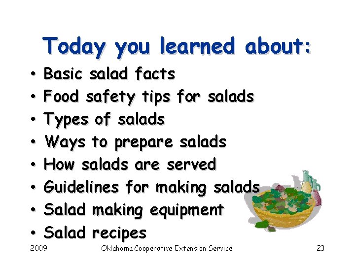 Today you learned about: • • Basic salad facts Food safety tips for salads