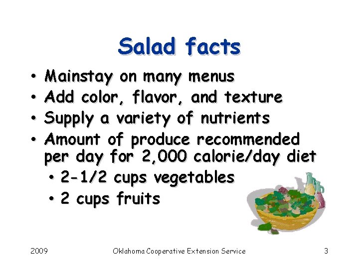 Salad facts • • Mainstay on many menus Add color, flavor, and texture Supply