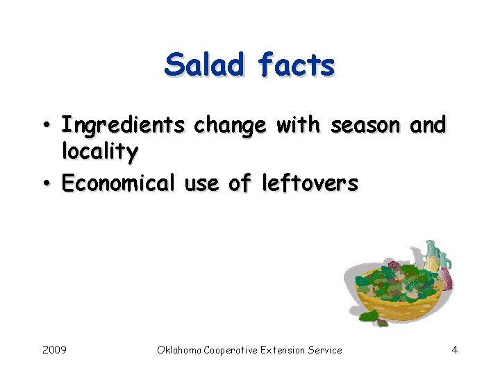 Salad facts • Ingredients change with season and locality • Economical use of leftovers