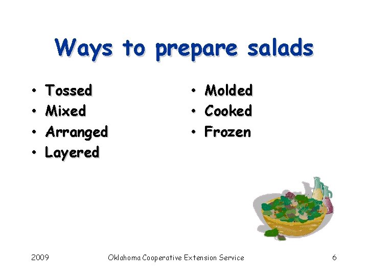 Ways to prepare salads • • Tossed Mixed Arranged Layered 2009 • • •