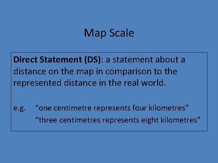 Map Scale Direct Statement (DS): a statement about a distance on the map in