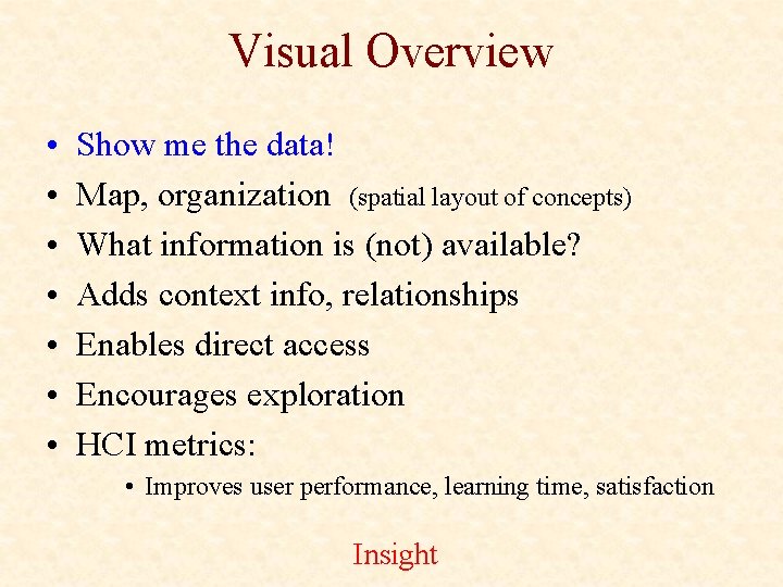 Visual Overview • • Show me the data! Map, organization (spatial layout of concepts)