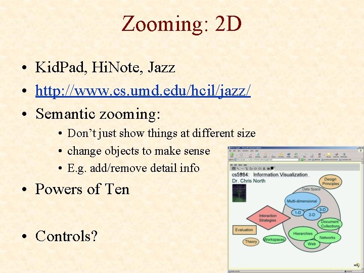 Zooming: 2 D • Kid. Pad, Hi. Note, Jazz • http: //www. cs. umd.