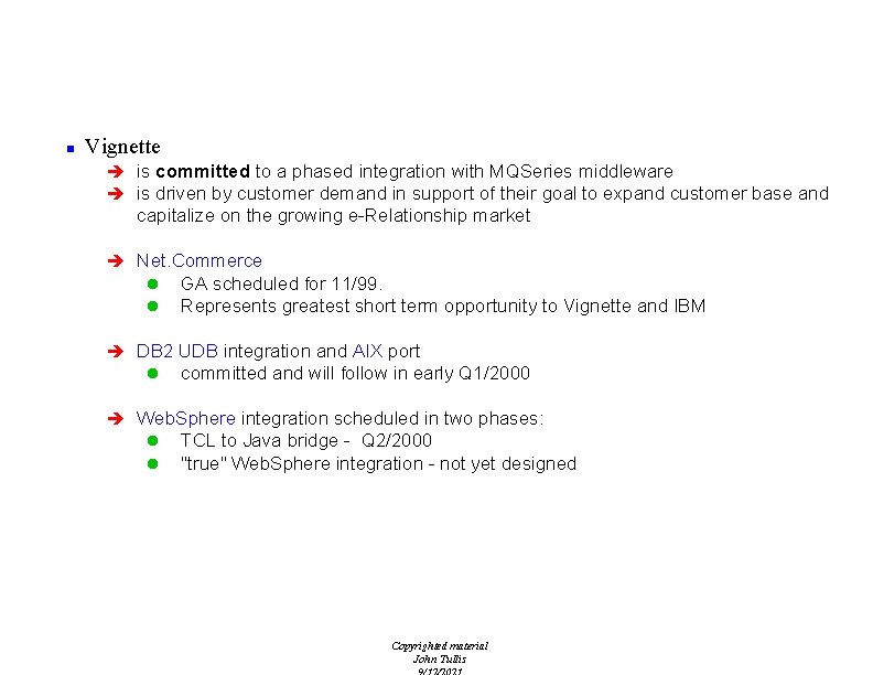 Summary n Vignette è is committed to a phased integration with MQSeries middleware è
