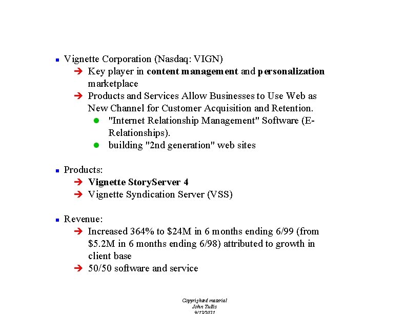 Vignette Company Overview n n n Vignette Corporation (Nasdaq: VIGN) è Key player in