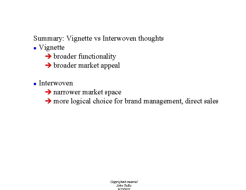 Evolving Content Management Options Summary: Vignette vs Interwoven thoughts n Vignette è broader functionality