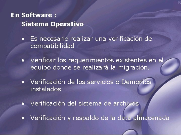 En Software : Sistema Operativo • Es necesario realizar una verificación de compatibilidad •
