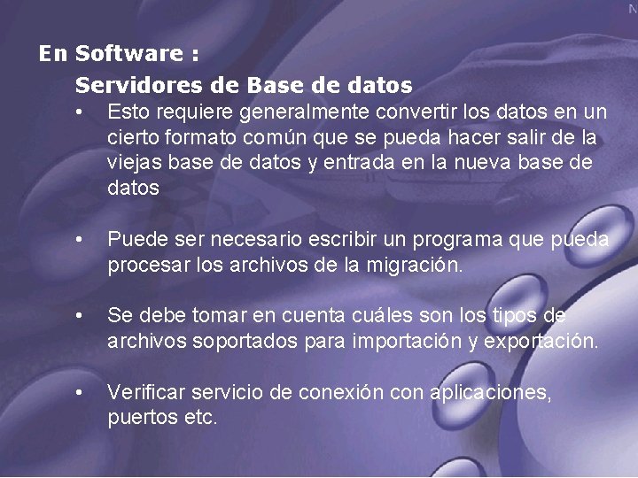 En Software : Servidores de Base de datos • Esto requiere generalmente convertir los
