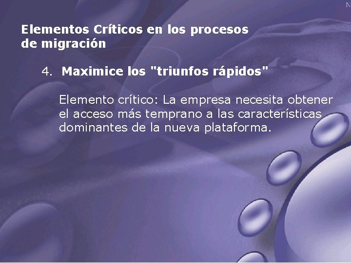 Elementos Críticos en los procesos de migración 4. Maximice los "triunfos rápidos" Elemento crítico: