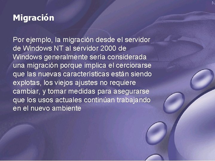 Migración Por ejemplo, la migración desde el servidor de Windows NT al servidor 2000