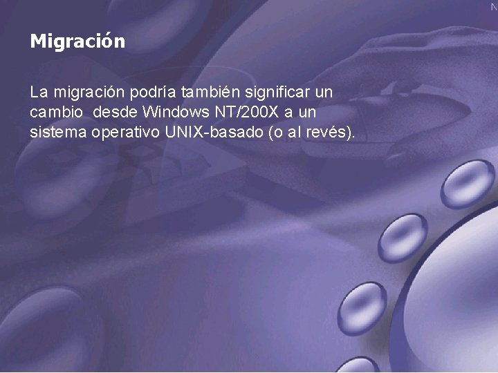 Migración La migración podría también significar un cambio desde Windows NT/200 X a un