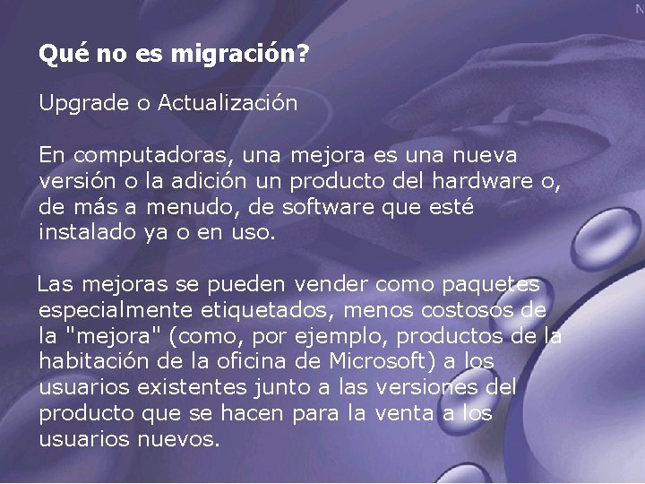 Qué no es migración? Upgrade o Actualización En computadoras, una mejora es una nueva