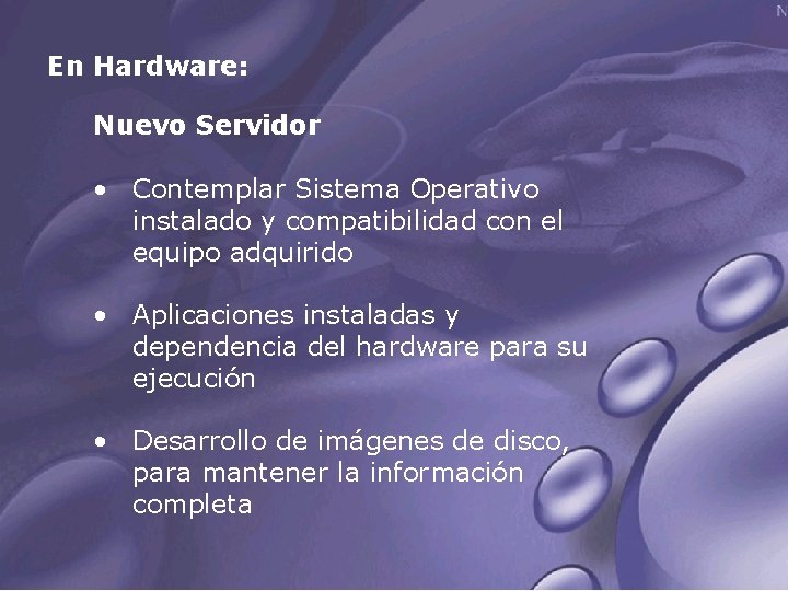 En Hardware: Nuevo Servidor • Contemplar Sistema Operativo instalado y compatibilidad con el equipo